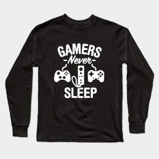 Gamers never sleep Long Sleeve T-Shirt